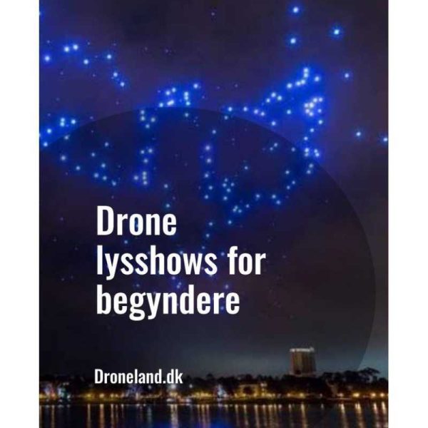 Drone lysshows for begyndere