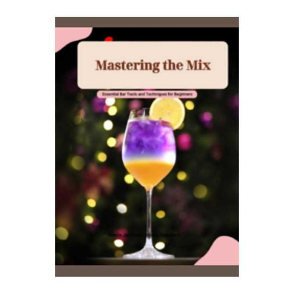 Mastering the Mix - Essential Bar Tools and Techniques for Beginners